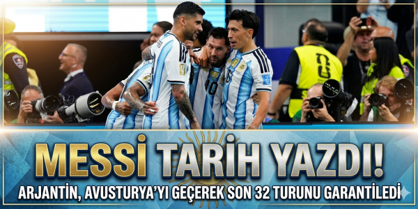 Messi Tarih Yazdı! Arjantin, Avusturya'yı Geçerek Son 32 Turunu Garantiledi